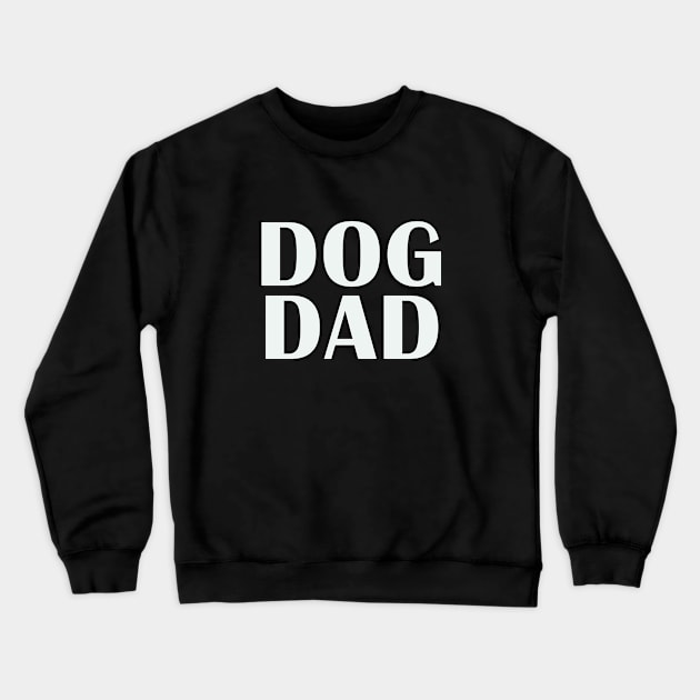 Dog Dad Crewneck Sweatshirt by thedesignleague